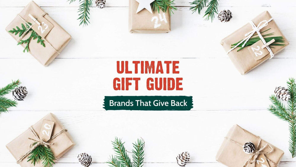 Ultimate gift guide for brands that give back!